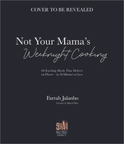 Front cover of Not Your Mama's Weeknight Cooking by Farrah Jalanbo