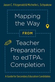 Front cover of Mapping the Way from Teacher Preparation to EdTPA Completion by Jason C. Fitzgerald