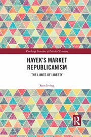 Front cover of Hayek�s Market Republicanism by Sean Irving