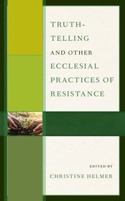 Front cover of Truth-Telling and Other Ecclesial Practices of Resistance by Christine Helmer