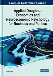 Front cover of Applied Doughnut Economics and Neuroeconomic Psychology for Business and Politics by Torben Larsen