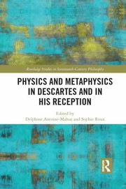 Front cover of Physics and Metaphysics in Descartes and in His Reception by Delphine Antoine-Mahut