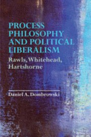 Front cover of Process Philosophy and Political Liberalism by Daniel A. Dombrowski
