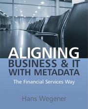 Cover of Aligning Business and IT with Metadata by Hans Wegener