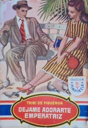 Front cover of Déjame adorarte, emperatriz by Trini de Figueroa