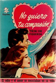 Front cover of No quiero tu compasión by Trini de Figueroa