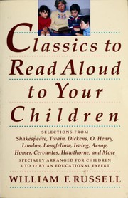 Front cover of Classics to Read Aloud to Your Children by William F. Russell