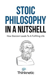 Cover of Stoic Philosophy In A Nutshell by Thinknetic