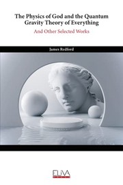 Front cover of The Physics of God and the Quantum Gravity Theory of Everything by James Redford