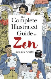Front cover of Complete Illustrated Guide to Zen by Seigaku Amato