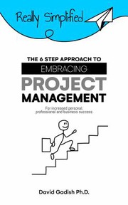 Front cover of 6 Step Approach to Embracing Project Management for Increased Personal, Professional, and Business Success by David Gadish