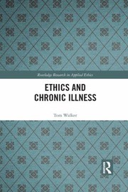 Cover of Ethics and Chronic Illness by Tom Walker