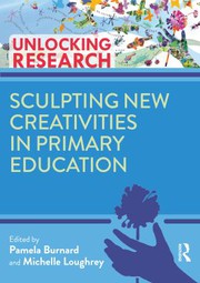 Front cover of Sculpting New Creativities in Primary Education by Pamela Burnard
