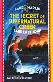 Front cover of Secret of Supernatural Creek by Lauren St. John