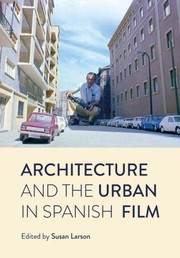 Front cover of Architecture and the Urban in Spanish Film by Susan Larson