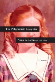 Front cover of The polygamist's daughter by Anna LeBaron