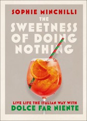 Front cover of Sweetness of Doing Nothing by Sophie Minchilli