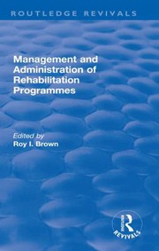 Cover of Management and Administration of Rehabilitation Programmes by Roy I. Brown