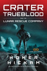 Front cover of Crater Trueblood and the Lunar Rescue Company by Homer H. Hickam