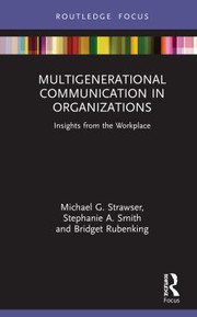 Front cover of Multigenerational Communication in Organizations by Michael G. Strawser