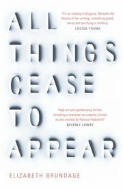 Front cover of All things cease to appear by Elizabeth Brundage