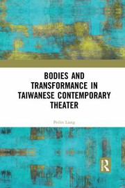 Front cover of Bodies and Transformance in Taiwanese Contemporary Theater by Liang Peilin
