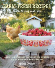 Front cover of Farm Fresh Recipes from the Missing Goat Farm by Heather Cameron