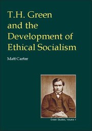 Front cover of T.H. GREEN AND THE DEVELOPMENT OF ETHICAL SOCIALISM by MATT CARTER