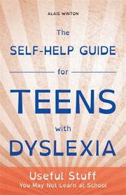 Front cover of The self-help guide for teens with dyslexia by Alais Winton