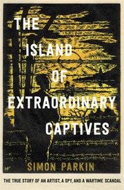Front cover of Island of Extraordinary Captives by Simon Parkin