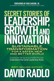 Front cover of Secret Stories of Leadership, Innovation, and Growth by David Radlo