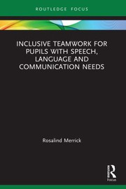 Front cover of Inclusive Teamwork for Pupils with Speech Language and Communication Needs by Rosalind Merrick