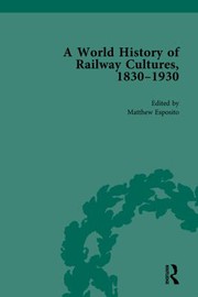Front cover of World History of Railway Cultures, 1830-1930 by Matthew D. Esposito