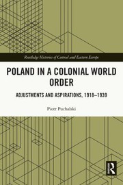 Front cover of Poland in a Colonial World Order by Piotr Puchalski