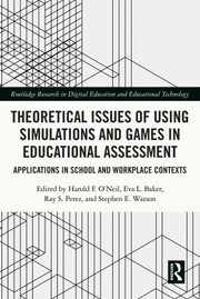 Front cover of Theoretical Issues of Using Simulations and Games in Educational Assessment by Harold F. ONeil