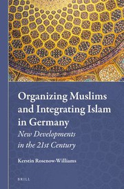 Front cover of Organizing Muslims and Integrating Islam in Germany by Kerstin Rosenow-Williams