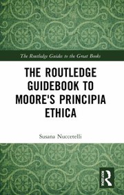 Cover of Routledge Philosophy Guidebook to Moore and Principia Ethica by Susana Nuccetelli