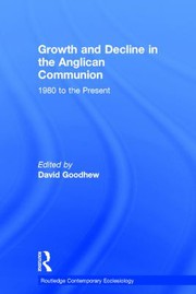 Cover of Growth and Decline in the Anglican Communion 1980 to the Present by David Goodhew