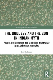Front cover of Goddess and the Sun in Indian Myth by Raj Balkaran