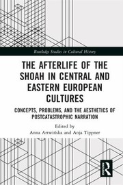 Front cover of Afterlife of the Shoah in Central and Eastern European Cultures by Anna Artwińska