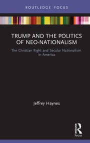 Cover of Trump and the Politics of Neo-Nationalism by Jeffrey Haynes