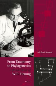 Front cover of From Taxonomy to Phylogenetics- Life and Work of Willi Hennig by Michael Schmitt