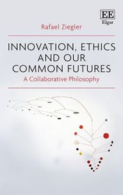 Cover of Innovation, Ethics and Our Common Futures by Rafael Ziegler