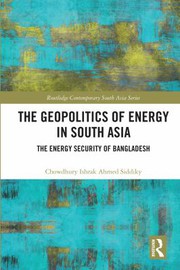 Front cover of Geopolitics of Energy in South Asia by Chowdhury Ishrak Ahmed Siddiky