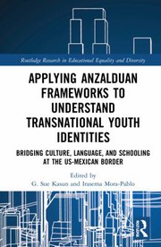 Front cover of Applying Anzalduan Frameworks to Understand Transnational Youth Identities by G. Sue Kasun