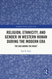 Front cover of Religion Ethnicity and Gender in Western Hunan During the Modern Era by Katz, Paul R.