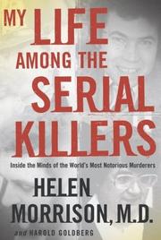 Front cover of My Life Among the Serial Killers by Helen Morrison