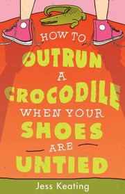 Cover of How to outrun a crocodile when your shoes are untied by Jess Keating