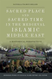 Cover of Sacred Place and Sacred Time in the Medieval Islamic Middle East by Daniella Talmon-Heller