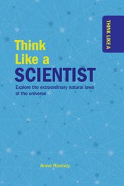 Front cover of Think Like a Scientist by Anne Rooney